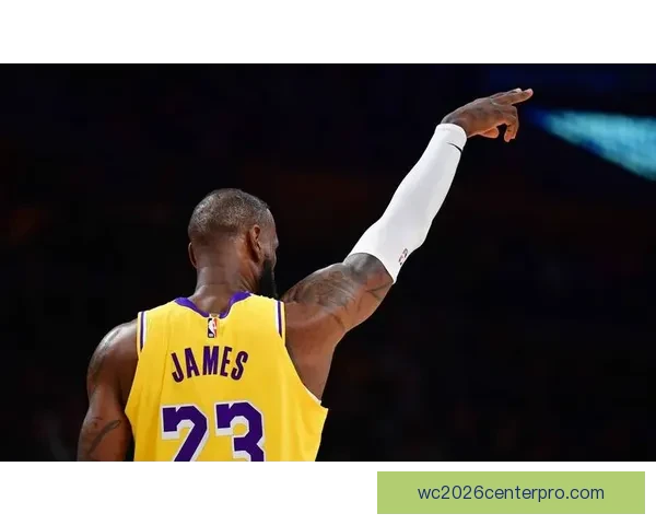 詹姆斯关键时刻逆转比赛湖人迎来连胜新希望